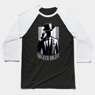 Mister Right - Elegant Groom in Top Hat Baseball T-Shirt